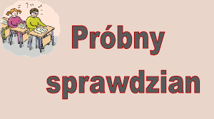 Próbny Sprawdzian po klasie 6